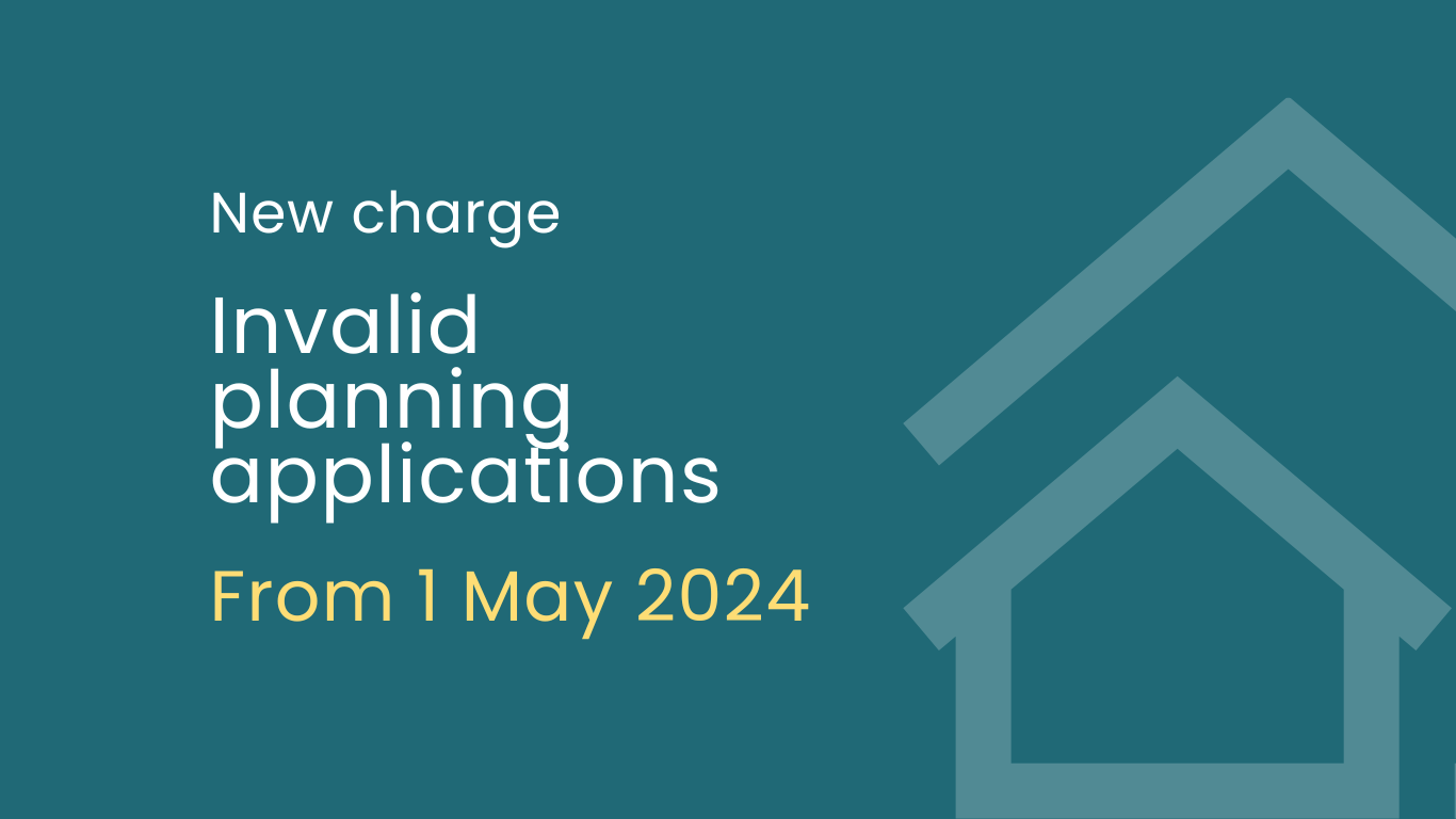 New charge invalid planning applications. From 1 May 2024.