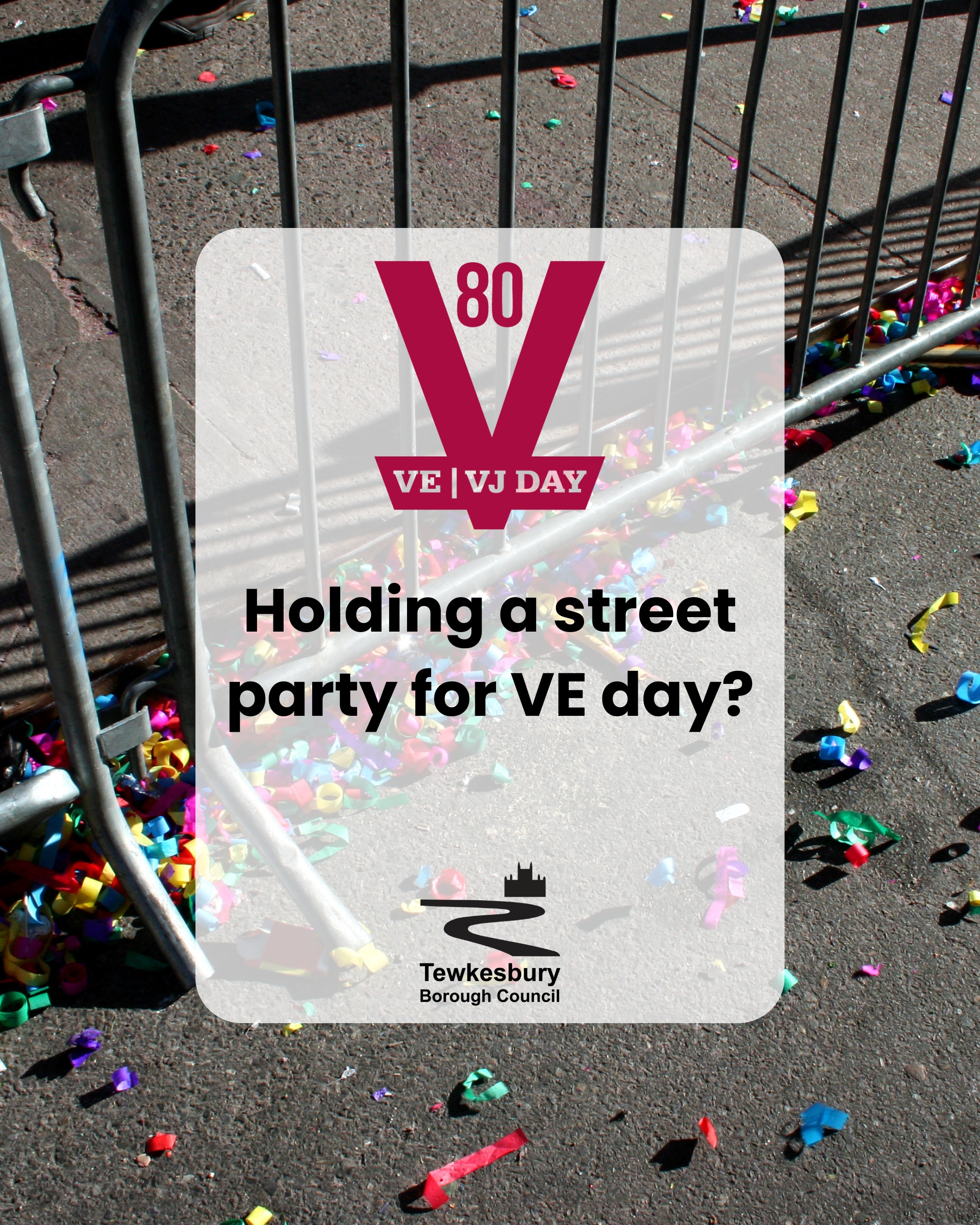 Graphic with an image of a railings and party streamers at a street party in the background and text reading: Holding a street party for VE day?
